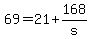+69+=+21+%2B+168%2Fs+