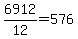 +6912%2F12+=+576+