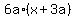 +6a%2A%28+x+%2B+3a+%29+