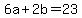 +6a+%2B+2b+=+23+