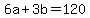 +6a+%2B+3b++=+120+