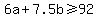 +6a+%2B+7.5b+%3E=+92+