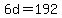 +6d+=+192+