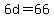 +6d+=+66+