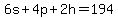 +6s+%2B+4p+%2B+2h+=+194+