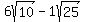 +6sqrt%2810%29+-+1sqrt%2825%29+