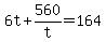 +6t+%2B+560%2Ft+=+164+