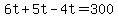 +6t+%2B+5t+-+4t+=+300+