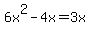 +6x%5E2-4x=3x+