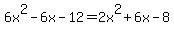 +6x%5E2-6x-12+=+2x%5E2%2B6x-8+