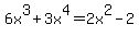 +6x%5E3+%2B+3x%5E4+=+2x%5E2+-+2+