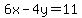 +6x+-4y=+11