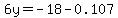 +6y+=-18-0.107