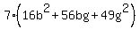 +7%2816+b%5E2+%2B+56++b+g+%2B+49+g%5E2%29+