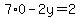 +7%2A0++-+2y+=+2+