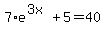 +7%2Ae%5E%283x%29+%2B+5+=+40+