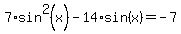 +7%2Asin%5E2%28x%29+-+14%2Asin%28x%29+=+-7+