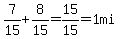 +7%2F15+%2B+8%2F15++=+15%2F15+=+1mi