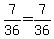 +7%2F36+=+7%2F36+