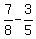 +7%2F8+-+3%2F5+