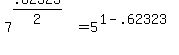 +7%5E%28.62323%2F2%29+=+5%5E%281-.62323%29++
