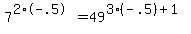 +7%5E%282%2A-.5%29+=+49%5E%283%28-.5%29%2B1%29+