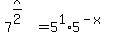 +7%5E%28x%2F2%29+=+5%5E1%2A5%5E%28-x%29+