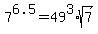 +7%5E6.5+=+49%5E3+%2A+sqrt%287%29+