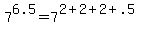 +7%5E6.5+=+7%5E%28+2%2B2%2B2%2B.5+%29+