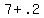 +7+%2B+.2+