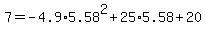 +7+=+-4.9%2A5.58%5E2+%2B+25%2A5.58+%2B+20+