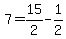 +7+=+15%2F2+-+1%2F2+