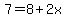 +7+=+8%2B2x
