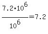 +7.2%2A10%5E6+%2F+10%5E6+=+7.2+