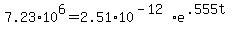 +7.23%2A10%5E6+=+2.51%2A10%5E%28-12%29%2Ae%5E%28.555t%29+