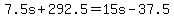 +7.5s+%2B+292.5+=+15s+-+37.5+