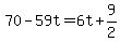 +70+-+59t+=+6t+%2B+9%2F2+