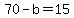 +70+-+b+=+15+
