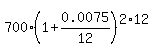 +700%281%2B0.0075%2F12%29%5E%282%2A12%29+