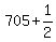 +705+%2B+1%2F2+