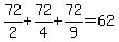 +72%2F2+%2B+72%2F4+%2B+72%2F9+=+62+