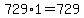 +729%2A1+=+729+