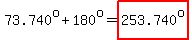 +73.740%5Eo+%2B+180%5Eo+=+highlight%28253.740%5Eo%29+
