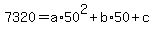 +7320=a%2A50%5E2%2Bb%2A50%2Bc+