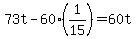 +73t+-+60%2A%281%2F15%29+=+60t+