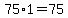 +75%2A1+=+75+