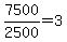 +7500+%2F+2500+=+3+