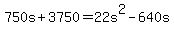 +750s+%2B+3750+=+22s%5E2+-+640s+