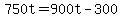 +750t+=+900t+-+300+
