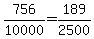 +756%2F10000+=+189%2F2500+